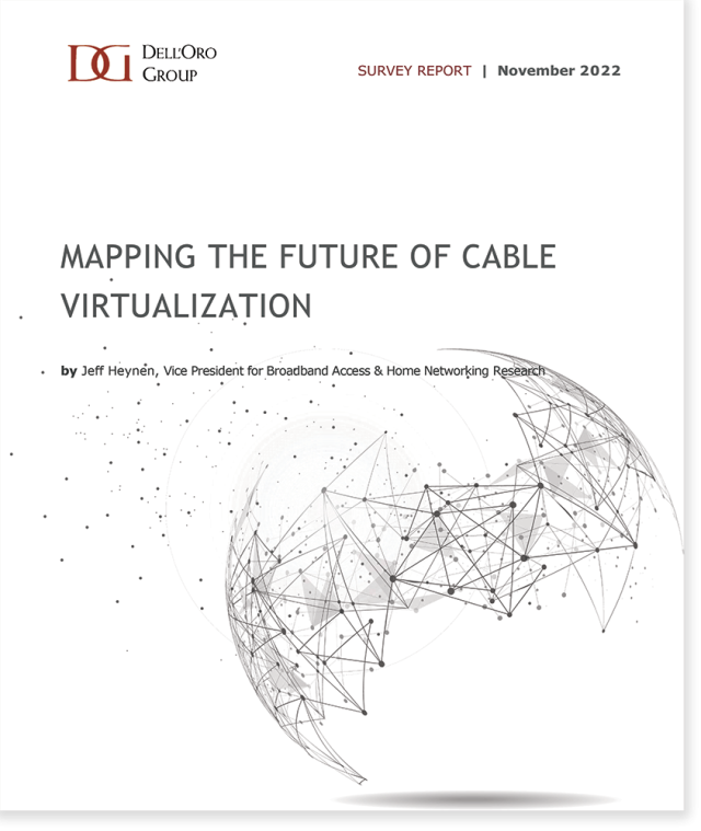 Dell'Oro Survey Report - Mapping The Future of Cable Virtualization