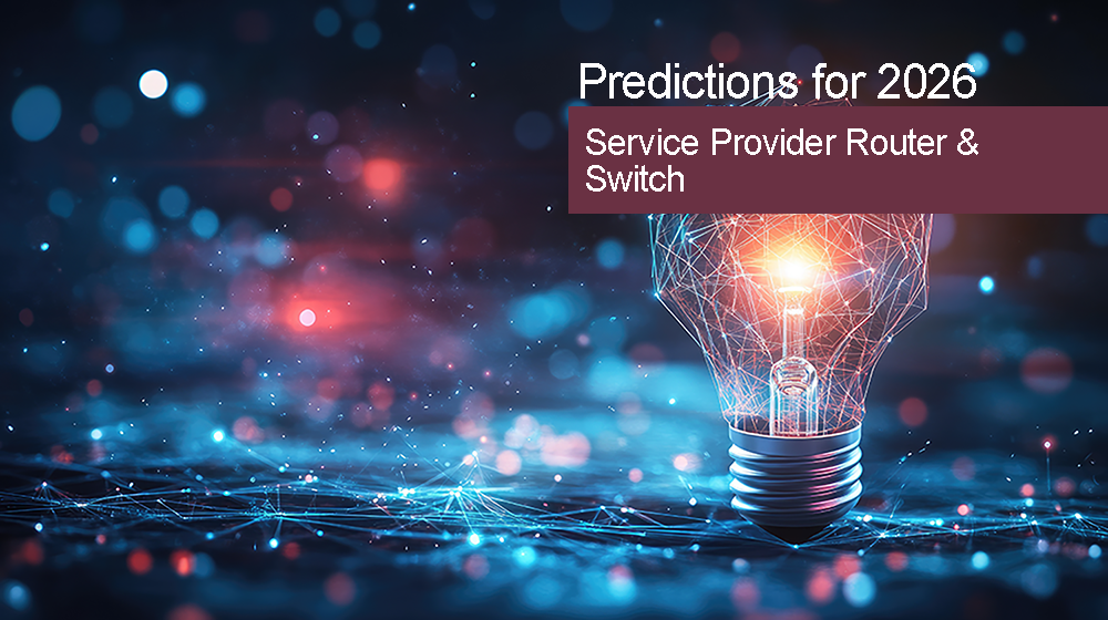 Predictions for 2026 - Service Provider Router and Switch market